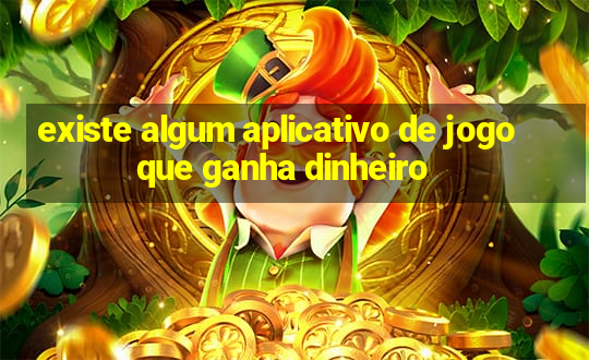 existe algum aplicativo de jogo que ganha dinheiro