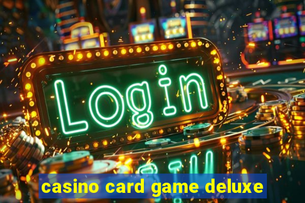 casino card game deluxe