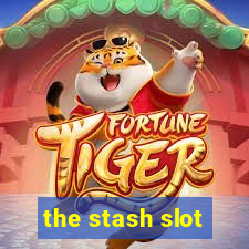 the stash slot