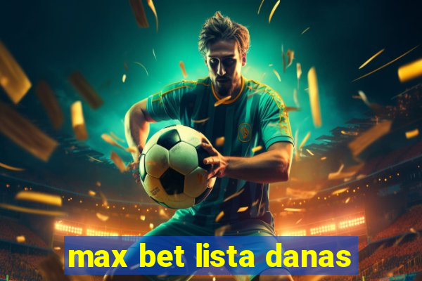 max bet lista danas