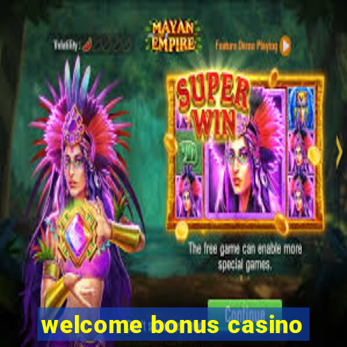 welcome bonus casino