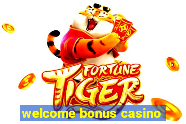 welcome bonus casino