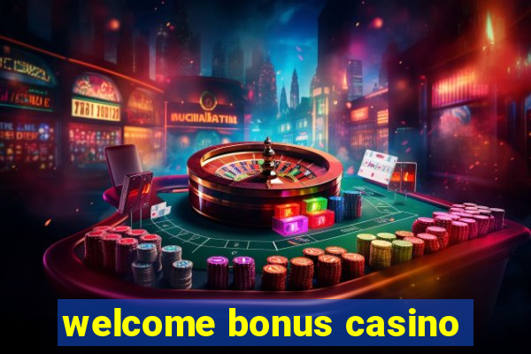 welcome bonus casino