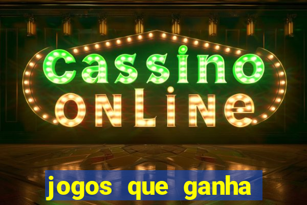 jogos que ganha dinheiro de verdade de gra?a