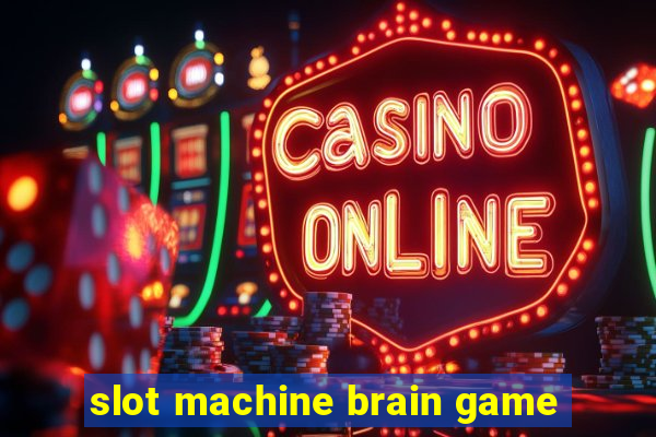 slot machine brain game