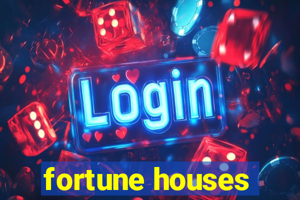 fortune houses