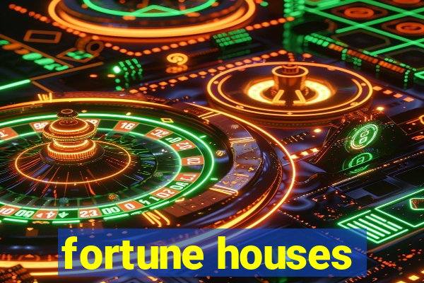 fortune houses