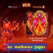 os melhores jogos do momento