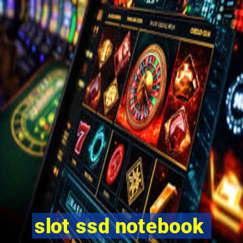 slot ssd notebook