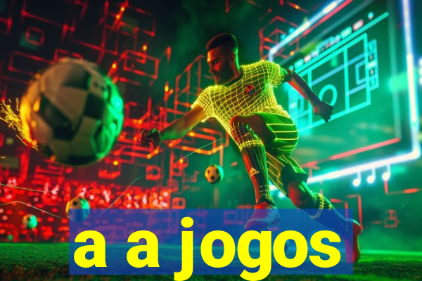 a a jogos