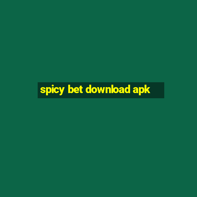 spicy bet download apk