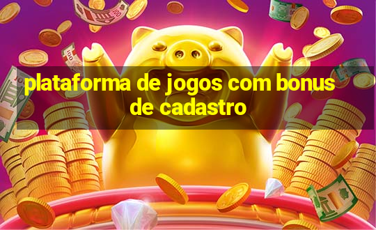 plataforma de jogos com bonus de cadastro