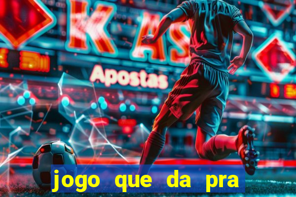 jogo que da pra ganhar dinheiro