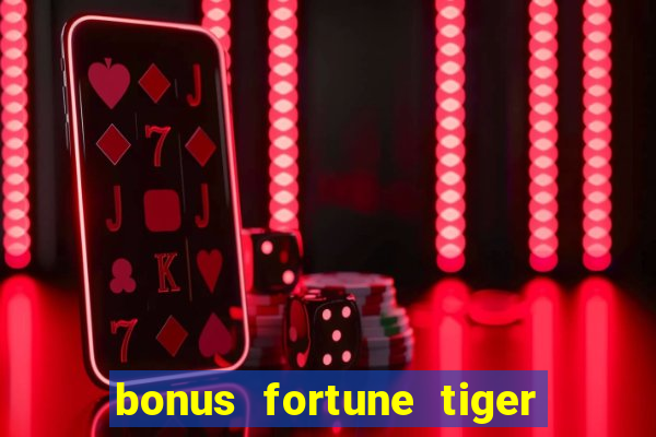 bonus fortune tiger sem deposito