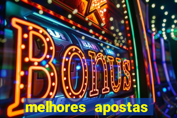 melhores apostas para hoje