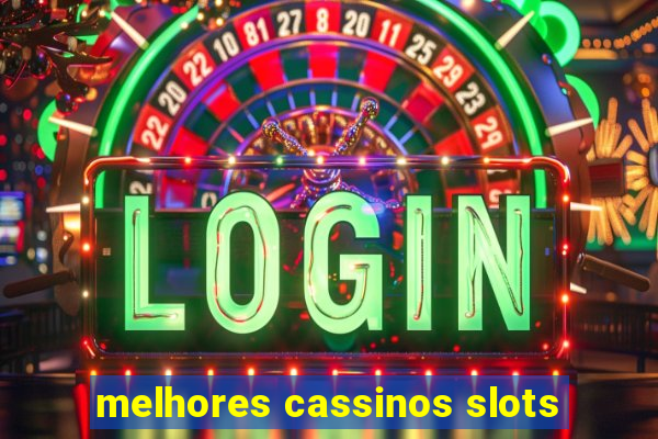 melhores cassinos slots