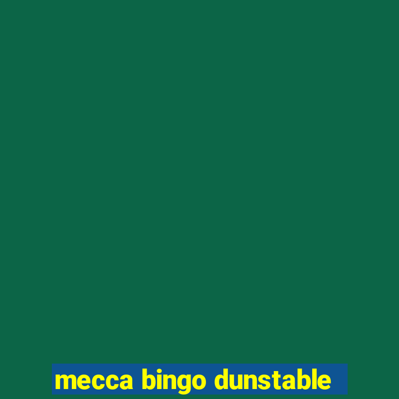 mecca bingo dunstable