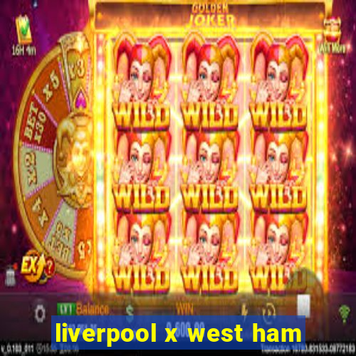 liverpool x west ham