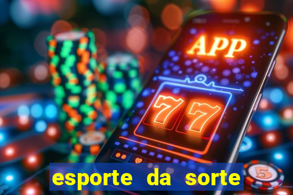 esporte da sorte casino login