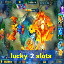 lucky 2 slots