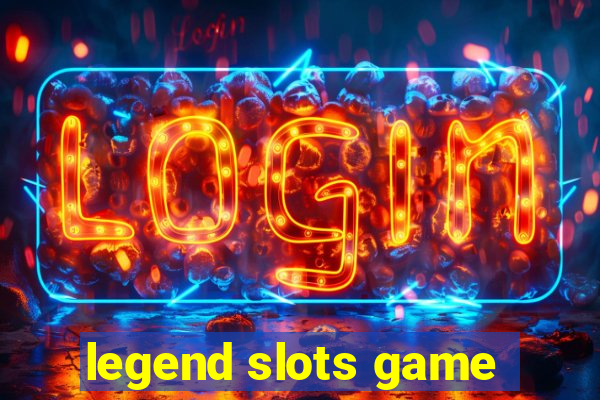 legend slots game