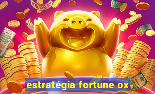 estratégia fortune ox