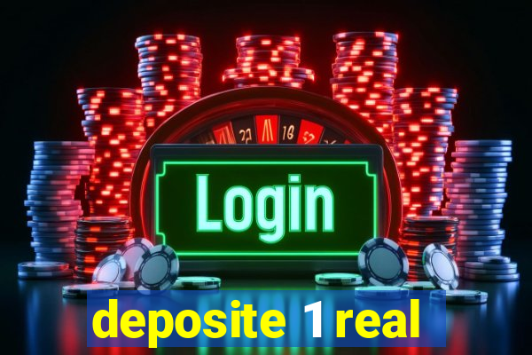 deposite 1 real