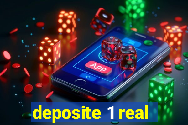 deposite 1 real