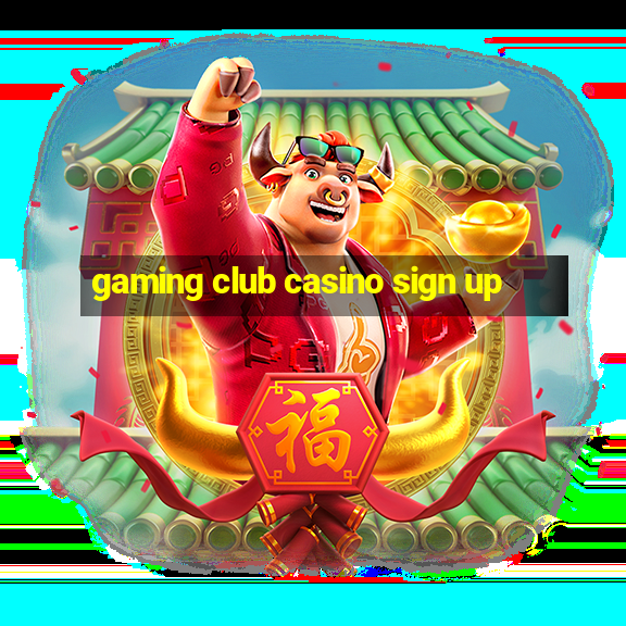 gaming club casino sign up