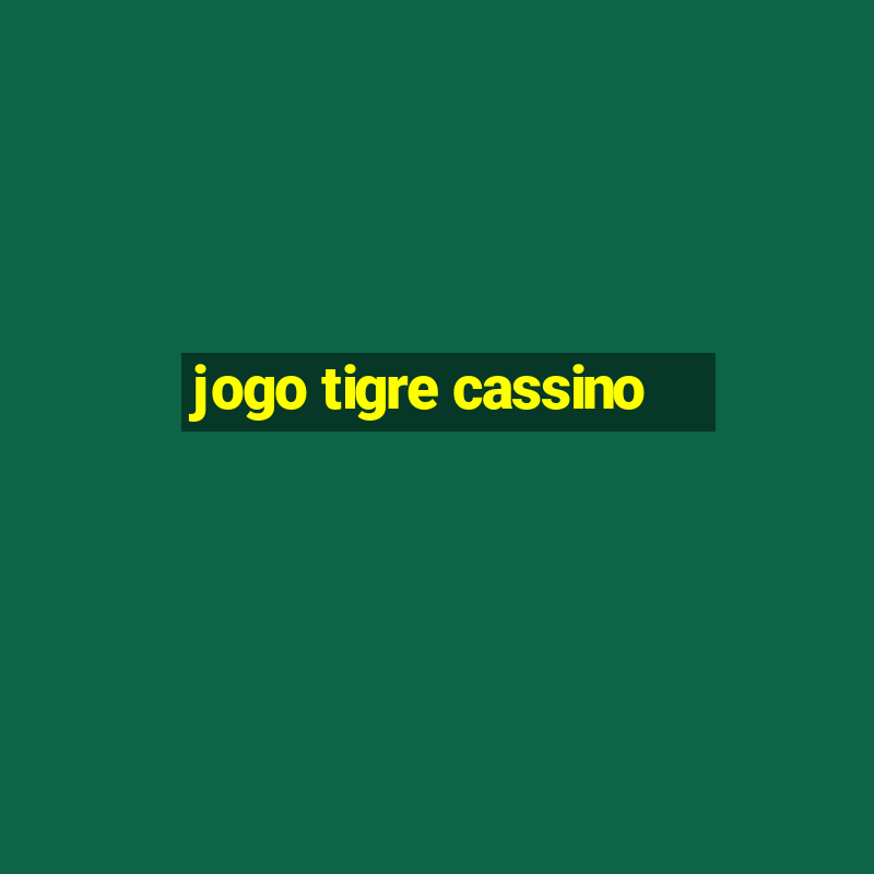 jogo tigre cassino