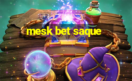 mesk bet saque