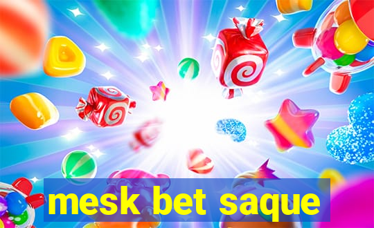 mesk bet saque