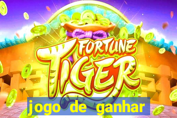 jogo de ganhar dinheiro de vdd