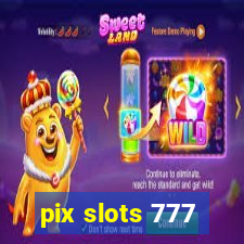 pix slots 777