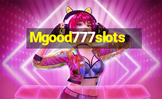 Mgood777slots