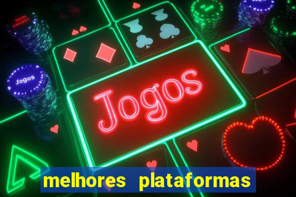 melhores plataformas de apostas cassino