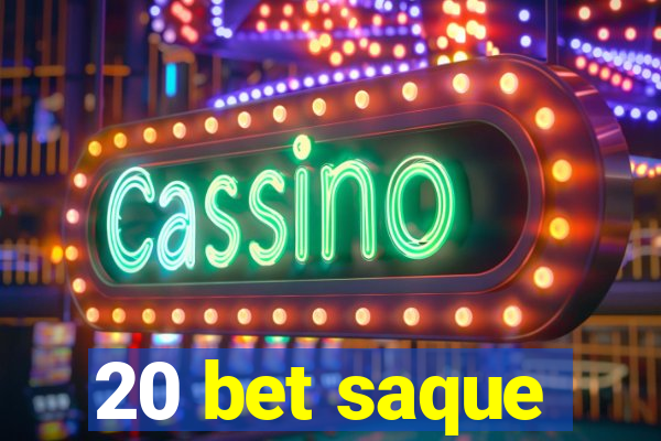 20 bet saque