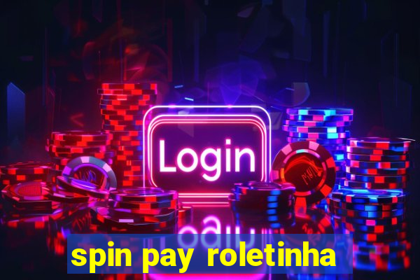 spin pay roletinha