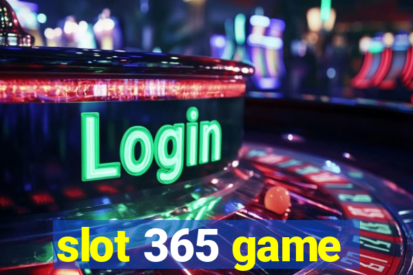 slot 365 game