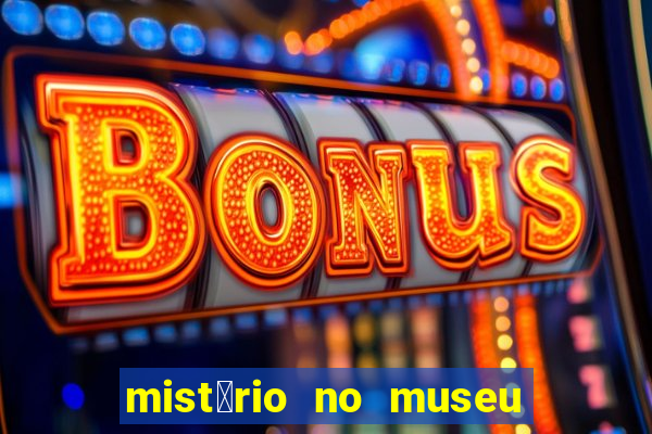 mist茅rio no museu imperial pdf gr谩tis mist茅rio