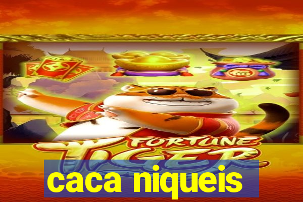 caca niqueis