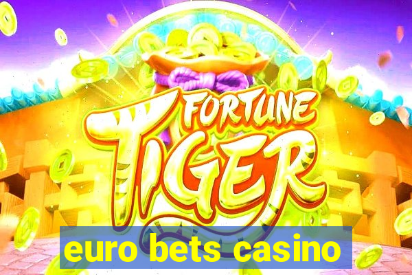 euro bets casino