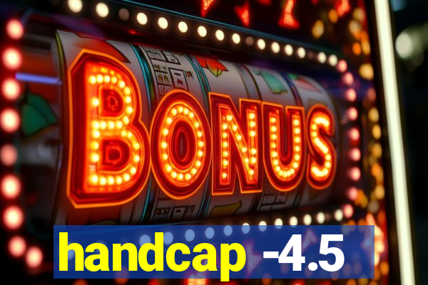 handcap -4.5