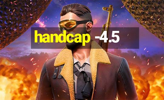 handcap -4.5