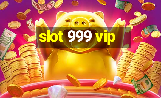 slot 999 vip