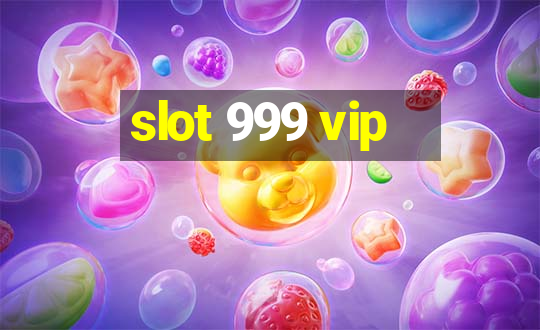 slot 999 vip