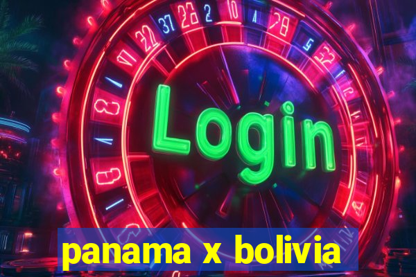 panama x bolivia