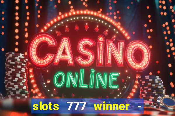 slots 777 winner - casino game