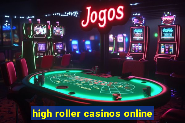 high roller casinos online