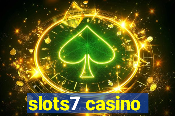 slots7 casino